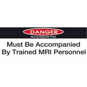 MRI Non-Magnetic "DANGER Strong Magnetic Field Must be Accompanied by Trained MRI Personnel" Sticker